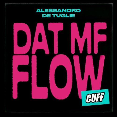 Alessandro De Tuglie - Dat MF Flow [CUFF169A]